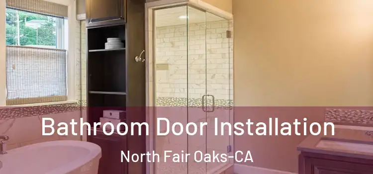  Bathroom Door Installation North Fair Oaks-CA