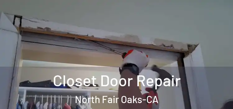 Closet Door Repair North Fair Oaks-CA