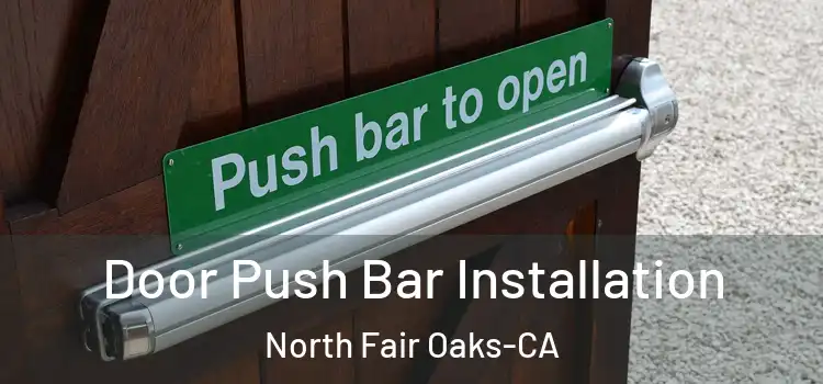 Door Push Bar Installation North Fair Oaks-CA