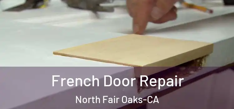 French Door Repair North Fair Oaks-CA
